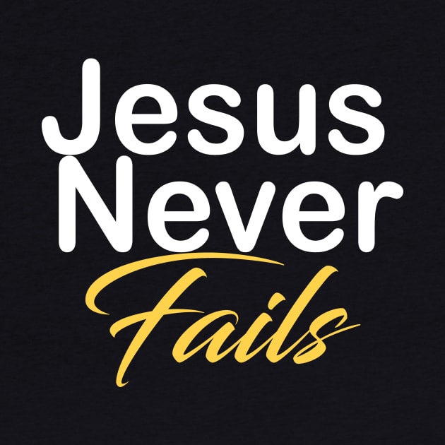 Jesus never fails by theshop